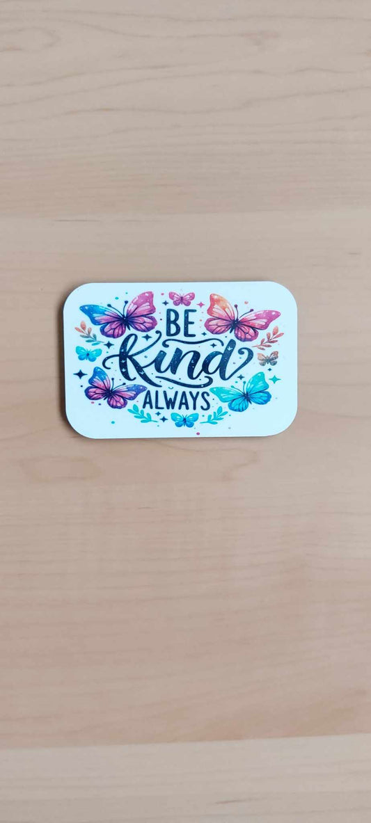 Be kind always Magnet